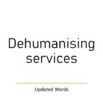 Dehumanising services